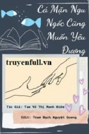 Cá Mặn Ngu Ngốc Cũng Muốn Yêu Đương