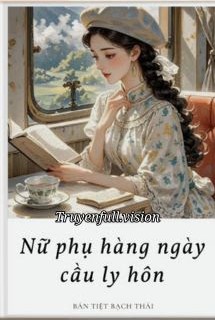 Nữ Phụ Hằng Ngày Cầu Ly Hôn