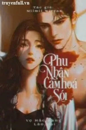 Vợ Hắc Bang Lão Đại: Phu Nhân Cảm Hoá Sói