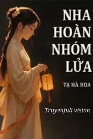 Nha Hoàn Nhóm Lửa - Tạ Hà Hoa