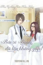 Bác Sĩ Bạch, Đã Lâu Không Gặp!