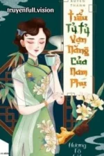 Xuyên Thành Tiểu Tỷ Tỷ Vạn Năng Của Nam Phụ