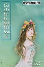 Gả Cho Ba Của Bạn Trai Cũ