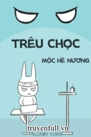 Trêu Chọc - Mộc Hề Nương