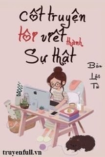 Cốt Truyện Tôi Viết Thành Sự Thật