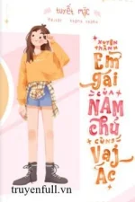 Xuyên Thành Em Gái Của Nam Chính Và Nam Phản Diện