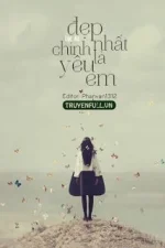 Đẹp Nhất Chính Là Yêu Em