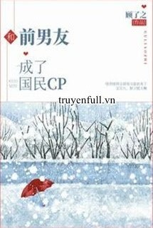 Cùng Bạn Trai Cũ Thành Cp Quốc Dân
