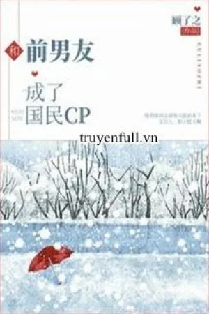Cùng Bạn Trai Cũ Thành Cp Quốc Dân