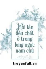 Mỗi Lần Đều Chết Trong Lòng Nam Chính