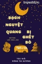 Bạch Nguyệt Quang Bị Ghét Bỏ