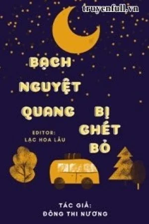 Bạch Nguyệt Quang Bị Ghét Bỏ
