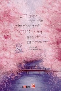 Em Đứng Trên Cầu Ngắm Phong Cảnh, Người Đứng Trên Lầu Lại Ngắm Em