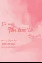 Em Muốn Tin Tức Tố Của Anh