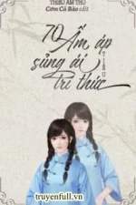 70 Ấm Áp Sủng Ái Tiểu Trí Thức