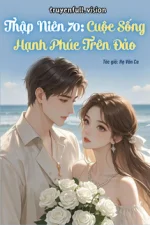 Thập Niên 70: Cuộc Sống Hạnh Phúc Trên Đảo