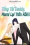 Tổng Tài Daddy, Mami Lại Trốn Rồi