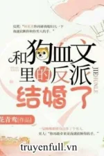 Kết Hôn Cùng Nhân Vật Phản Diện Trong Văn Cẩu Huyết